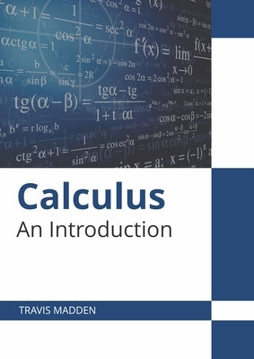 Calculus: An Introduction by Madden, Travis