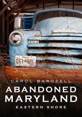 Abandoned Maryland: Eastern Shore Paperback America Through Time