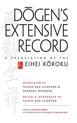 Dogen's Extensive Record: A Translation of the Eihei Koroku by Dogen, Eihei