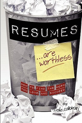 Resumes Are Worthless: How to Find the Work You Love and Succeed Paperback ADC The Map People
