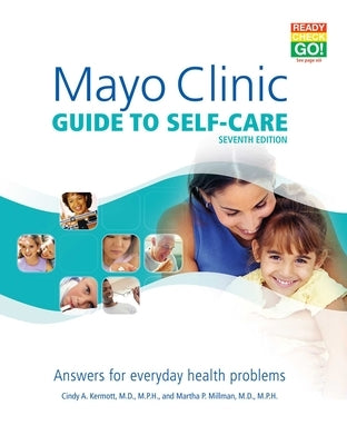 Mayo Clinic Guide to Self-Care: Answers for Everyday Health Problems by Millman, Martha P.