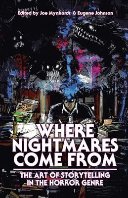 Where Nightmares Come From: The Art of Storytelling in the Horror Genre by Barker, Clive