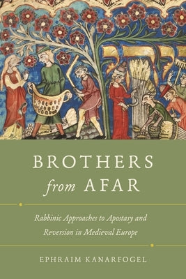 Brothers from Afar: Rabbinic Approaches to Apostasy and Reversion in Medieval Europe Paperback Wayne State University Press