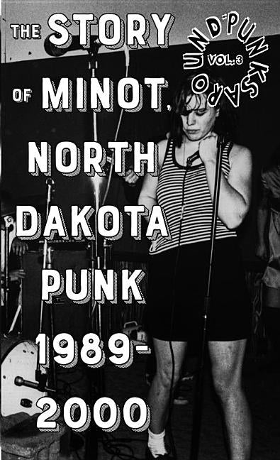 Punks Around #3: The Minot, North Dakota Punk Scene 1989-2000 by Biel, Joe