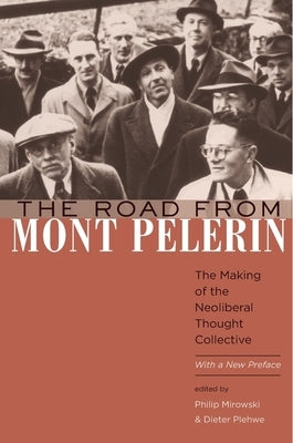 Road from Mont Pèlerin: The Making of the Neoliberal Thought Collective, with a New Preface Paperback Harvard University Press