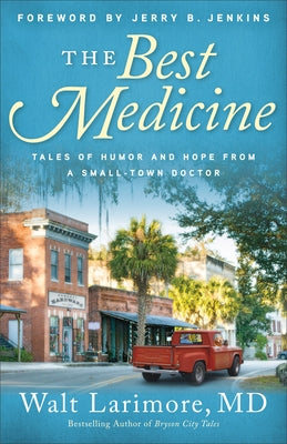 The Best Medicine: Tales of Humor and Hope from a Small-Town Doctor Paperback Fleming H. Revell Company