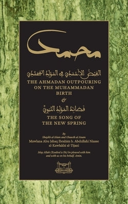 The Ahmadan Outpouring on the Muhammadan Birth: & The Song of the New Spring by Niasse, Shaykh Ibrahim