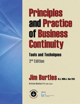 Principles and Practice of Business Continuity: Tools and Techniques 2nd Edition by Burtles, Jim