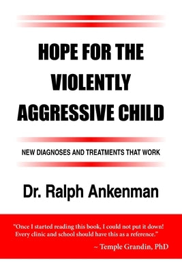 Hope for the Violently Aggressive Child: New Diagnoses and Treatments That Work Paperback Future Horizons