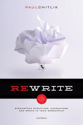 Rewrite 2nd Edition: A Step-By-Step Guide to Strengthen Structure, Characters, and Drama in Your Screenplay Paperback Michael Wiese Productions