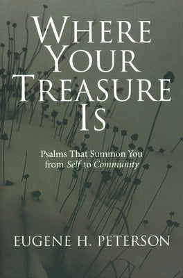 Where Your Treasure Is: Psalms That Summon You from Self to Community Paperback William B. Eerdmans Publishing Company
