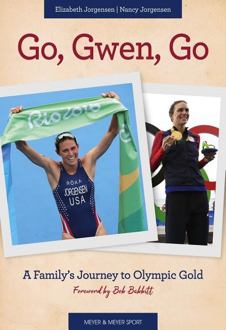 Go, Gwen, Go: A Family's Journey to Olympic Gold by Jorgensen, Nancy