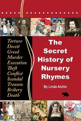 The Secret History of Nursery Rhymes by Alchin, Linda