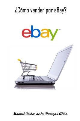 ¿Cómo vender por eBay? by De La Huerga I. Alino, Manuel Carlos