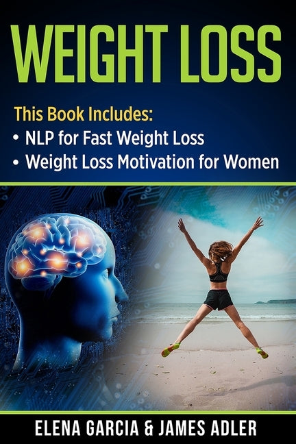 Weight Loss: NLP for Fast Weight Loss & Weight Loss Motivation for Women by Garcia, Elena