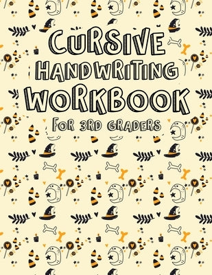 Cursive Handwriting Workbook for 3rd Graders: Letters, Words and Sentences - Kids Handwriting Practice Workbook - Learning Cursive - Beginning Cursive Paperback Independently Published