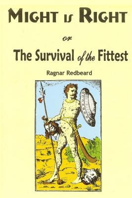 Might is Right: or the Survival of the Fittest Paperback Metal-Inex Inc