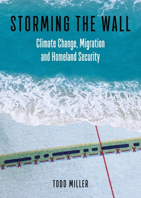Storming the Wall: Climate Change, Migration, and Homeland Security City Lights Books
