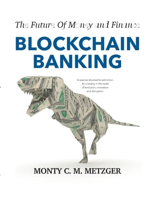 Blockchain Banking: The Future Of Money and Finance Paperback Books on Demand