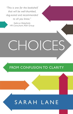 Choices: From Confusion to Clarity by Lane, Sarah