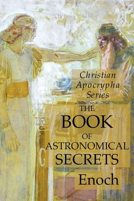 The Book of Astronomical Secrets: Christian Apocrypha Series Paperback Lulu Press