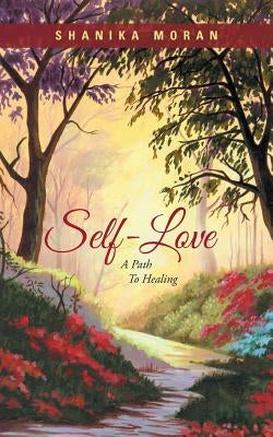 Self-Love: A Path to Healing by Moran, Shanika