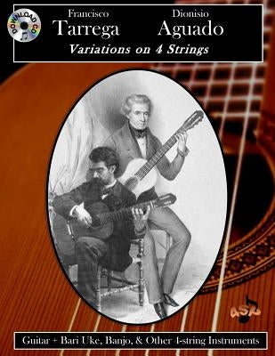 Francisco Tarrega & Dionisio Aguado: Variations on 4 Strings by Sullivan, Gary E.