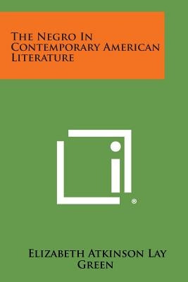 The Negro In Contemporary American Literature Paperback Literary Licensing, LLC