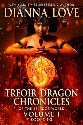 Treoir Dragon Chronicles of the Belador World(TM): Volume I, Books 1-3 by Love, Dianna