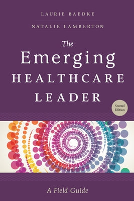 The Emerging Healthcare Leader: A Field Guide, Second Edition Paperback Ache Management Series