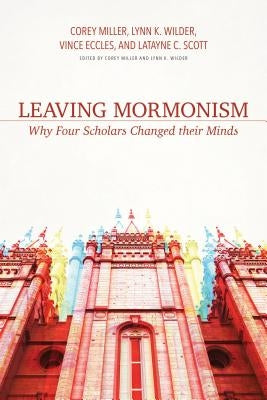 Leaving Mormonism: Why Four Scholars Changed Their Minds Paperback Kregel Publications