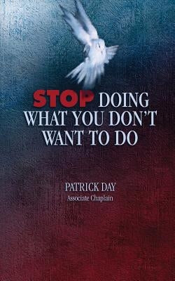 Stop Doing What You Don't Want to Do by Day, Patrick