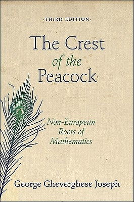 The Crest of the Peacock: Non-European Roots of Mathematics - Third Edition Princeton University Press