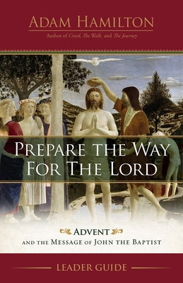 Prepare the Way for the Lord Leader Guide: Advent and the Message of John the Baptist Paperback Abingdon Press