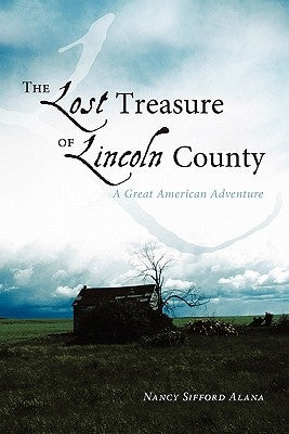 The Lost Treasure of Lincoln County: A Great American Adventure by Alana, Nancy Sifford