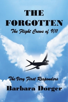 The Forgotten: The Flight Crews of 9/11 by Dorger, Barbara