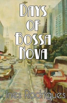 Days of Bossa Nova by Rodrigues, Ines