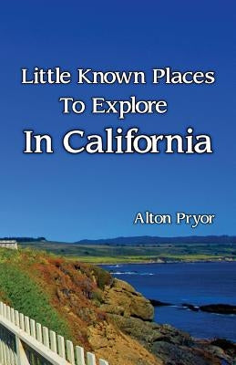 Little Known Places to Explore in California Paperback Stagecoach Publishing