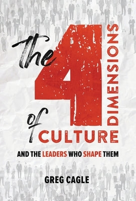 The 4 Dimensions of Culture by Cagle, Greg