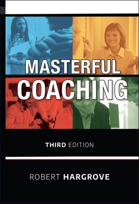 Masterful Coaching, 3rd Edition by Hargrove, Robert