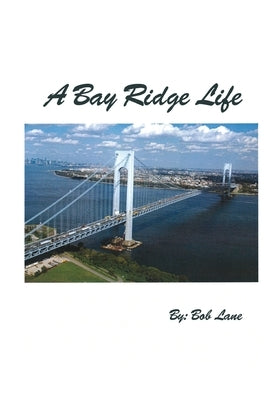 A Bay Ridge Life by Lane, Bob