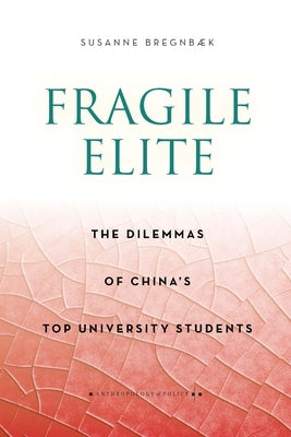 Fragile Elite: The Dilemmas of China's Top University Students Paperback Stanford University Press