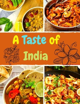 A Taste of India: Authentic Recipes from Across the Kitchens of India by Sascha Association