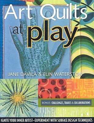 Art Quilts at Play - Print-On-Demand Edition by Waterston, Elin