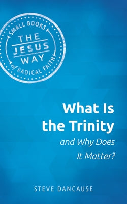 What Is the Trinity and Why Does It Matter? Herald Press (VA)