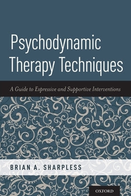Psychodynamic Therapy Techniques: A Guide to Expressive and Supportive Interventions Paperback Oxford University Press, USA