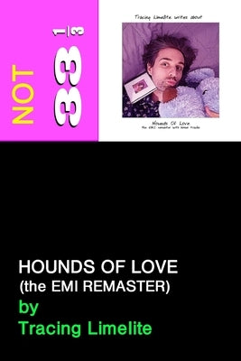 Hounds of Love (The Emi Remaster): (Not 33 1/3) by Slutski, Twatia