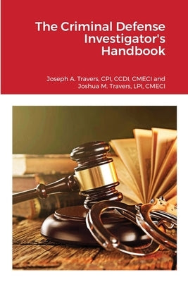 The Criminal Defense Investigator's Handbook by Travers, Cpi CCDI