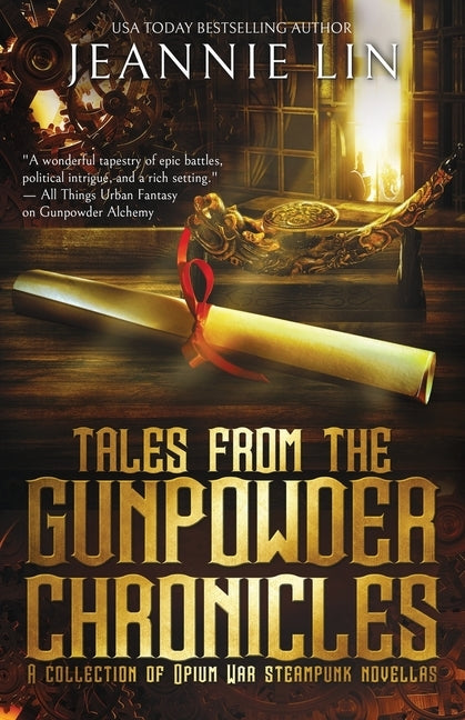 Tales from the Gunpowder Chronicles: A collection of Opium War steampunk novellas Paperback Jeannie Lin