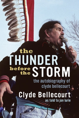 The Thunder Before the Storm: The Autobiography of Clyde Bellecourt by Bellecourt, Clyde